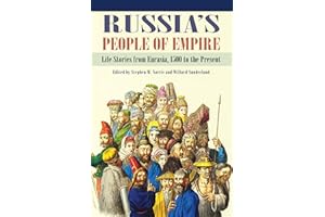 Russia's People of Empire: Life Stories from Eurasia, 1500 to the Present