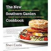 The New Southern Garden Cookbook: Enjoying the Best from Homegrown Gardens, Farmers' Markets, Roadside Stands, and CSA Farm B