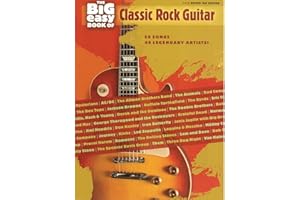 The Big Easy Book of Classic Rock Guitar: 59 Songs by 46 Legendary Artists! (The Big Easy Guitar Series)