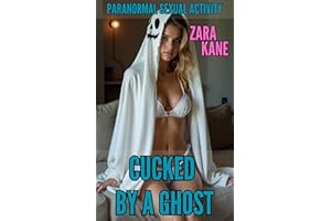 Cucked By A Ghost: A Paranormal Sexual Activity Erotic Story (Cuckold Series Book 16)