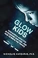 Glow Kids: How Screen Addiction Is Hijacking Our Kids - and How to Break the Trance