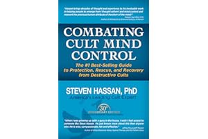 Combating Cult Mind Control: The Guide to Protection, Rescue and Recovery from Destructive Cults