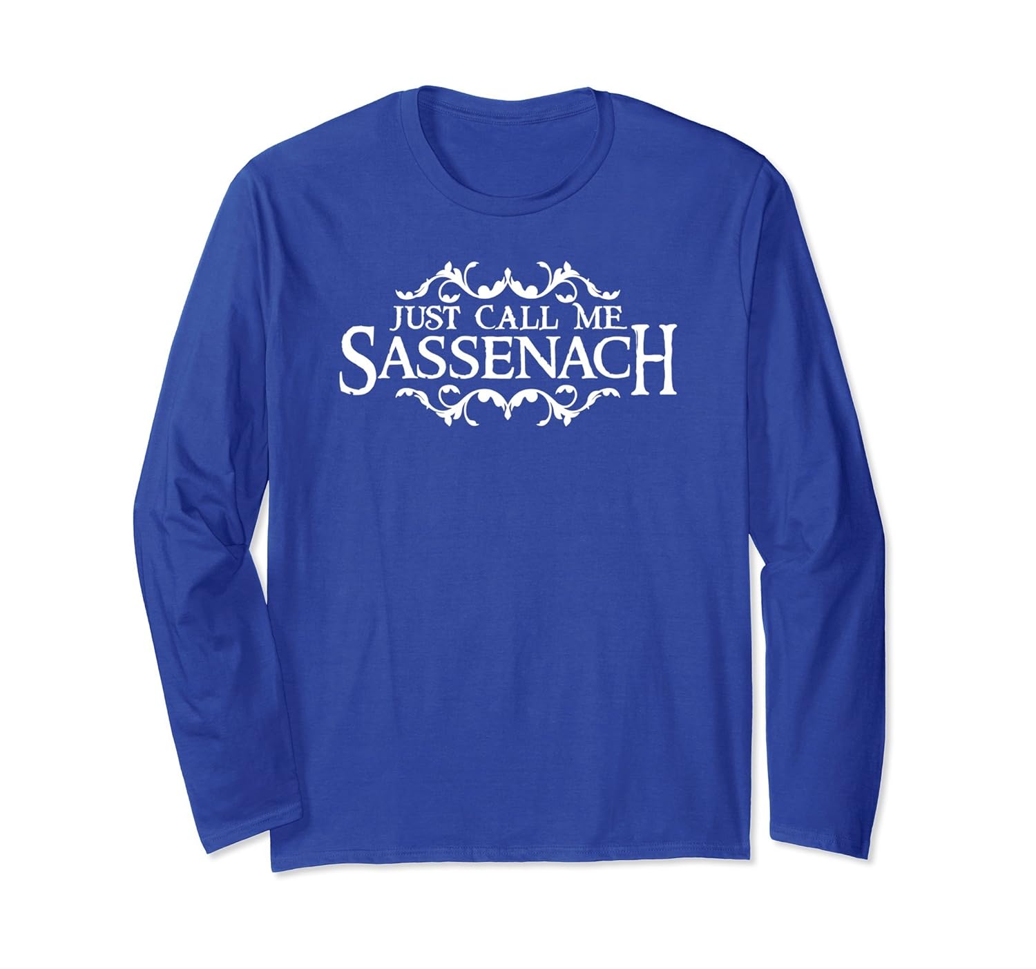 Outlander Long Sleeve Shirt Just Call Me Sassenach Shirt-anz