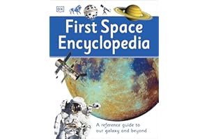First Space Encyclopedia: A Reference Guide to Our Galaxy and Beyond