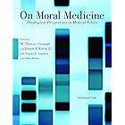 On Moral Medicine: Theological Perspectives on Medical Ethics