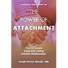 The Power of Attachment: How to Create Deep and Lasting Intimate Relationships