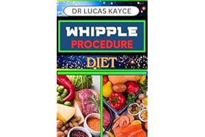 WHIPPLE PROCEDURE DIET: Ultimate Nutritional Plan And Optimizing Wellness For Cancer Healing And Healthy Lifestyle