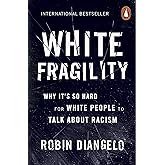 White Fragility: Why It's So Hard for White People to Talk About Racism