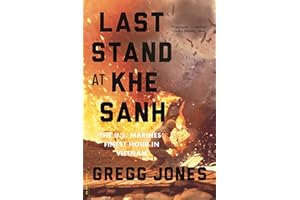 Last Stand at Khe Sanh: The U.S. Marines' Finest Hour in Vietnam