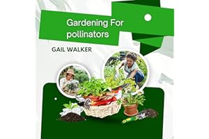 Gardening for Pollinators: Creating Nectar Rich Habitats from Early Spring to Late Fall