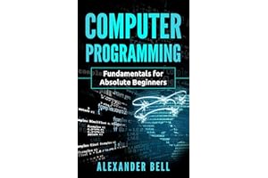 Computer Programming: Fundamentals for Absolute Beginners