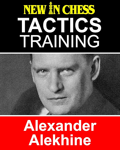Download Tactics Training Alexander Alekhine: How to improve your Chess with Alexander Alekhine and become a Chess Tactics Master (English Edition) PDF