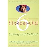 Your Six-Year-Old: Loving and Defiant