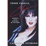 Yours Cruelly, Elvira: Memoirs of the Mistress of the Dark