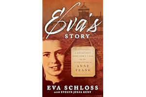 Eva's Story: A Holocaust Survivor’s Tale by the Stepsister of Anne Frank