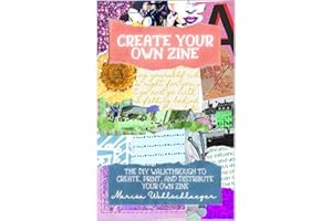 Create Your Own Zine: The DIY Walkthrough to Create, Print, and Distribute your Own Zine (LOUD & QUEER ZINE)
