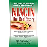 Niacin: The Real Story: Learn about the Wonderful Healing Properties of Niacin