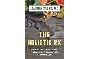 The Holistic Rx: Your Guide to Healing Chronic Inflammation and Disease