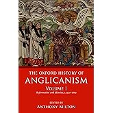 The Oxford History of Anglicanism, Volume I: Reformation and Identity c.1520-1662