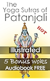 The Yoga Sutras of Patanjali: By Patanjali & Illustrated (Five Bonus works & an Audiobook FREE are included)