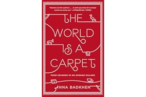 The World Is a Carpet: Four Seasons in an Afghan Village