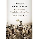 A Stranger in Your Own City: Travels in the Middle East's Long War