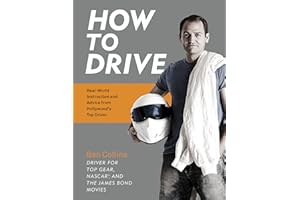 How to Drive: Real World Instruction and Advice from Hollywood's Top Driver