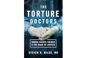 The Torture Doctors: Human Rights Crimes and the Road to Justice
