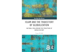 Islam and the Trajectory of Globalization: Rational Idealism and the Structure of World History (Routledge Open History)