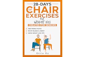 28 Days of Chair Exercises For Weight Loss: Three Levels for Strength, Posture, and Fitness in Just 10 Minutes a Day, 99 Illu