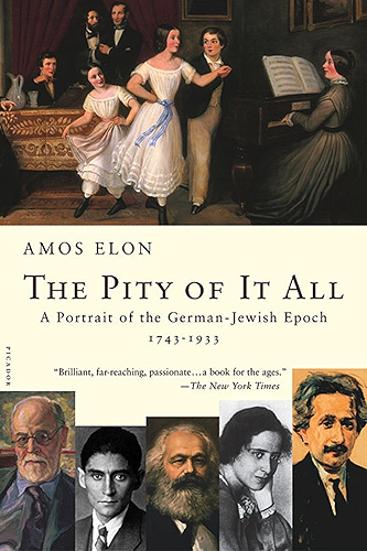 Download The Pity of It All: A Portrait of the German-Jewish Epoch, 1743-1933 (English Edition) PDF