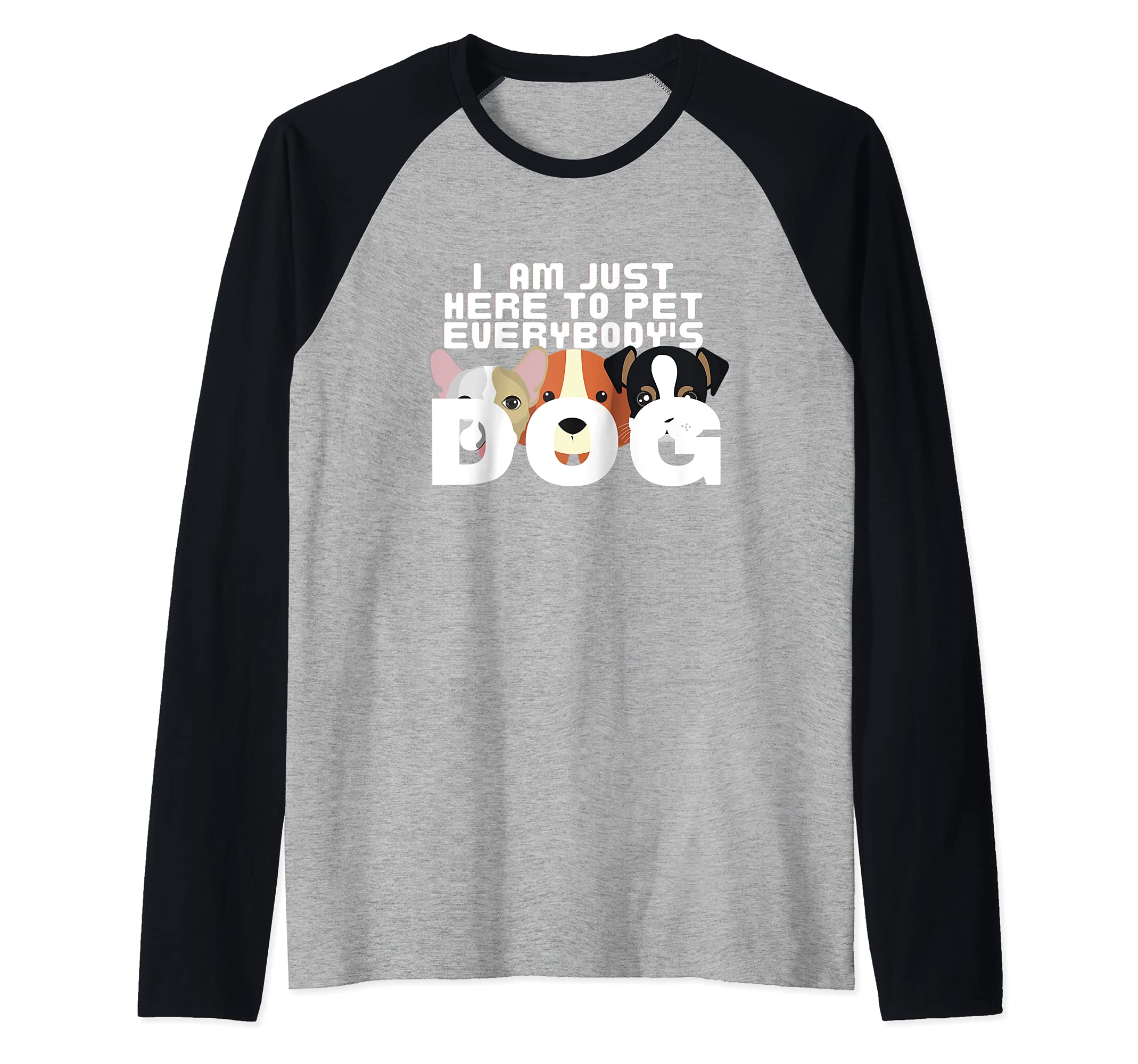 I AM JUST HERE TO PET EVERYBODY'S DOG Raglan Baseball Tee