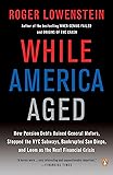 While America Aged: How Pension Debts Ruined General Motors, Stopped the NYC Subways, Bankrupted San  Diego, and Loom as the Next Financial Crisis