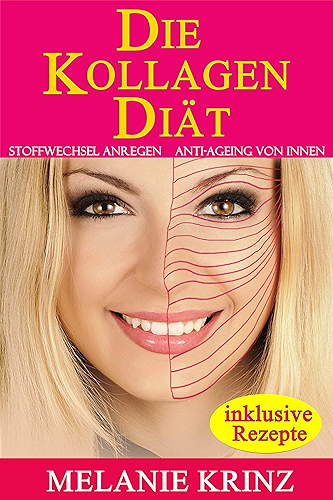 Download Die Kollagen Diät: Stoffwechsel anregen - Anti Aging von innen: straffe Haut, gesunde Gelenke, jüngeres Aussehen, schlanke Figur (German Edition) PDF