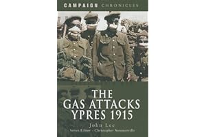 The Gas Attacks: Ypres 1915 (Campaign Chronicles)