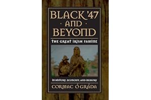 Black '47 and Beyond: The Great Irish Famine in History, Economy, and Memory
