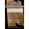 Lost Christianities: The Battles for Scripture and the Faiths We Never Knew
