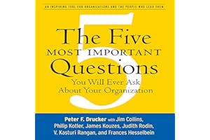The Five Most Important Questions: You Will Ever Ask About Your Organization