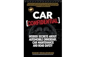 Car Confidential: Insider Secrets About Automobile Ownership, Car Maintenance and Road Safety