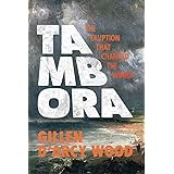 Tambora: The Eruption That Changed the World
