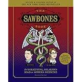 The Sawbones Book: The Hilarious, Horrifying Road to Modern Medicine: | Paperback | Revised and Updated For 2020 | NY Times B