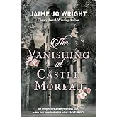 The Vanishing at Castle Moreau: A Mysterious Gothic Novel Set in Late 1800s and Present Day Wisconsin