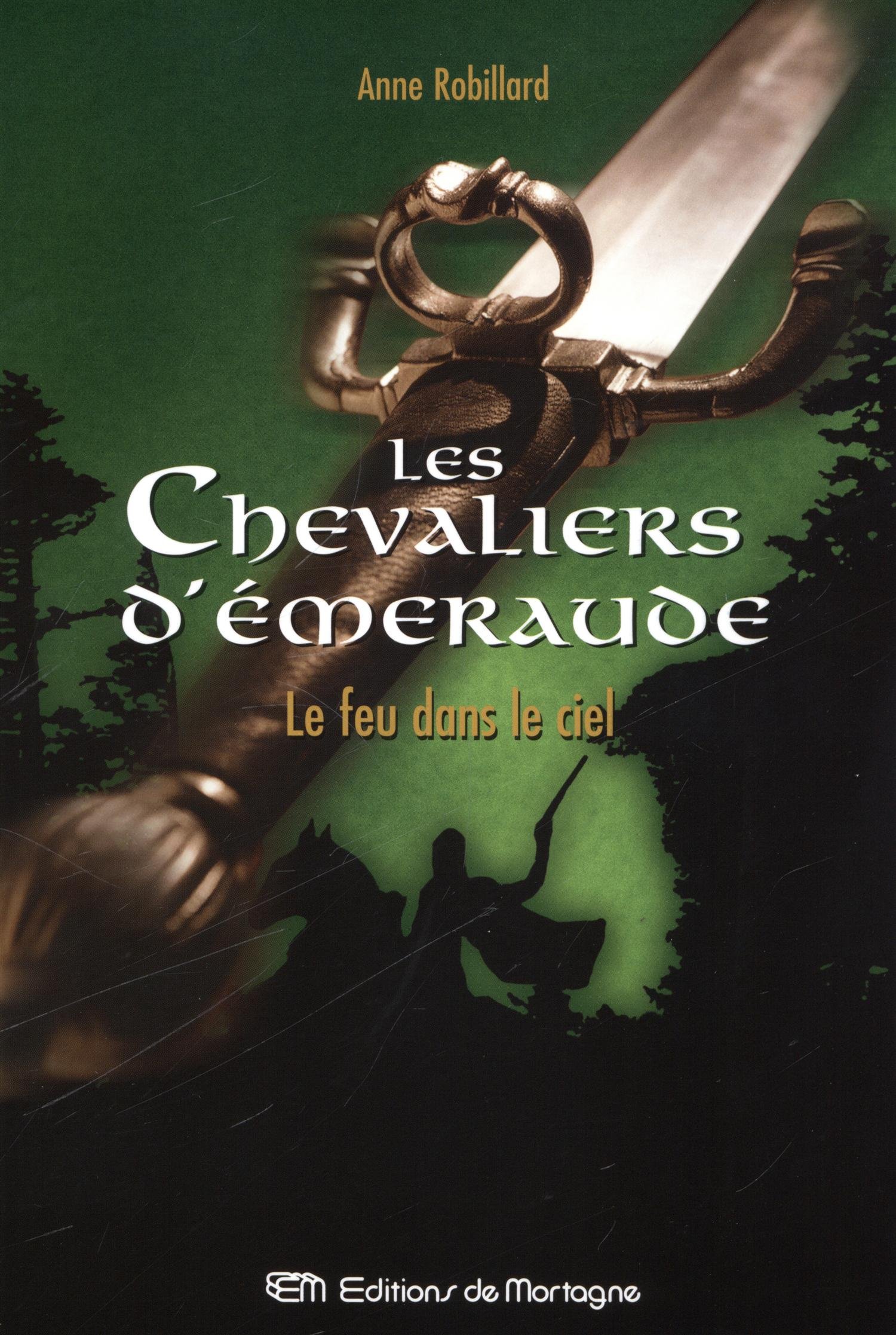 Les Chevaliers d'Émeraude 1: Le feu dans le ciel: Robillard, Anne: 9782890746626: Books - Amazon.ca