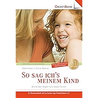 So sag ich's meinem Kind: Wie Kinder Regeln fürs Leben lernen (German Edition) book cover So sag ich's meinem Kind: Wie Kinder Regeln fürs Leben lernen (German Edition) book cover