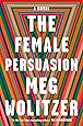 The Female Persuasion: A Novel