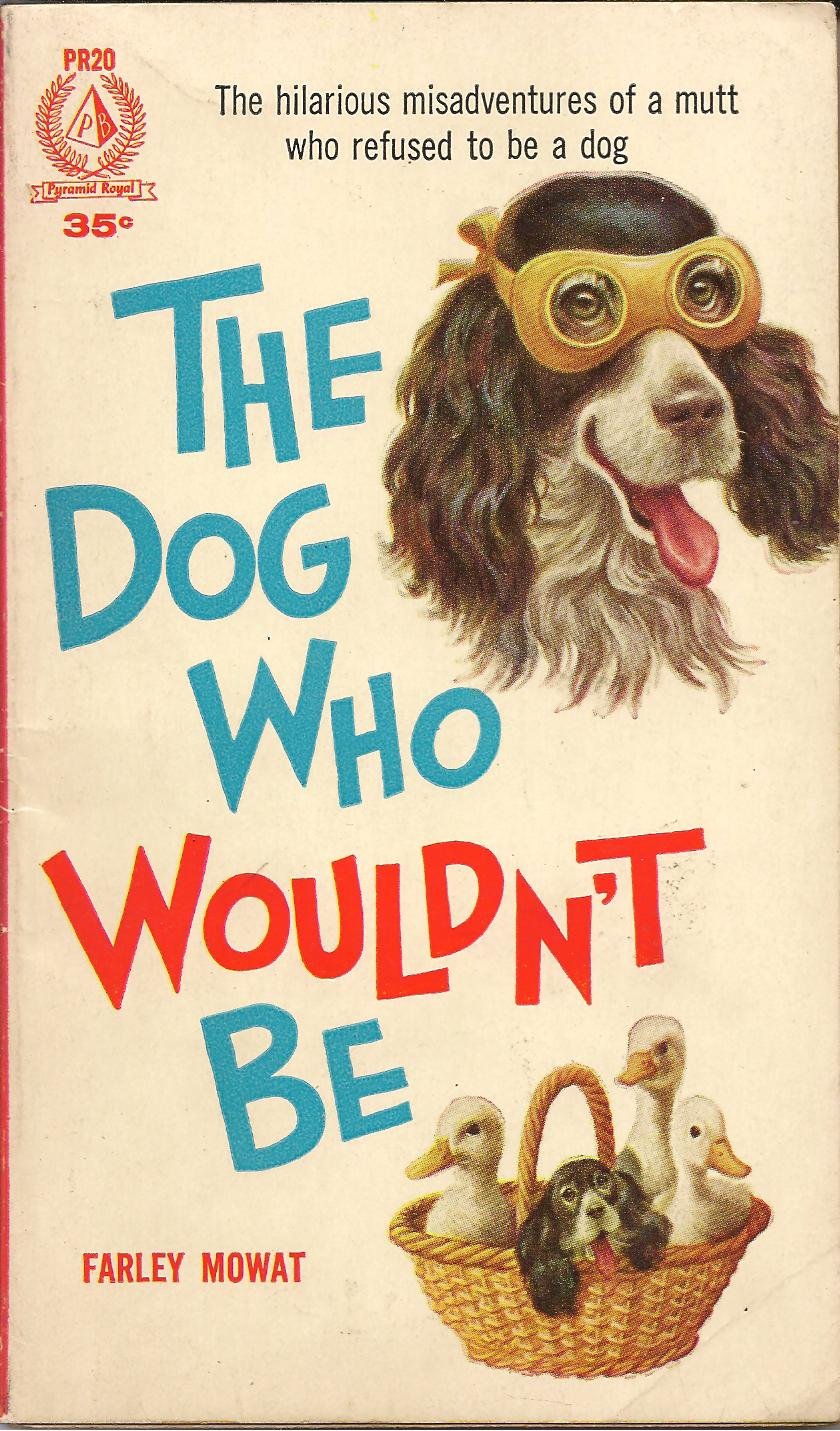 The Dog Who Wouldn T Be Mowat Farley Amazon Com Books