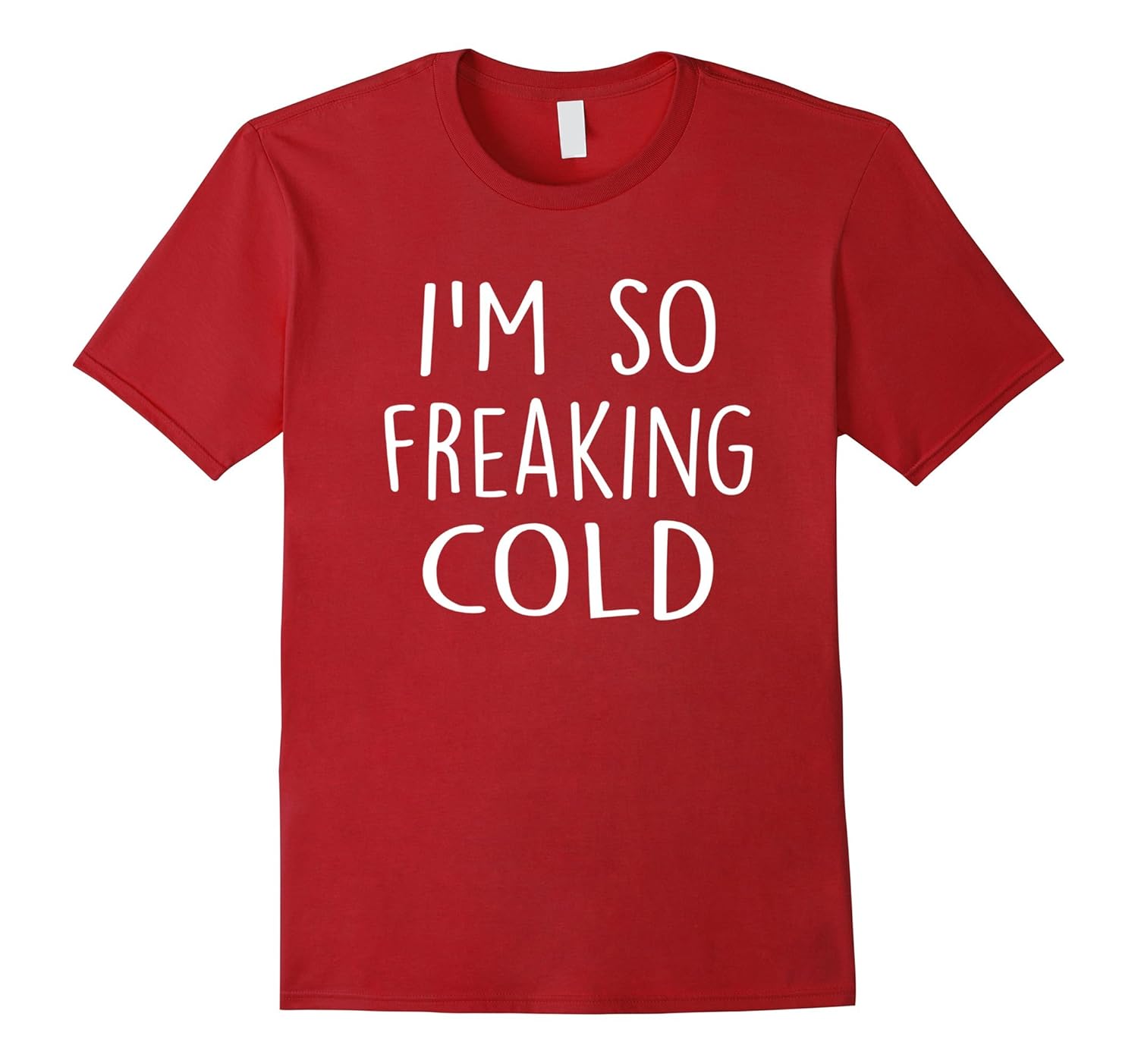 I'm So Freaking Cold Funny Winter Gift T-Shirt-Rose