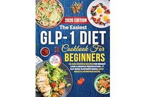 The Easiest GLP-1 Diet Cookbook for Beginners: 50 High-Protein Recipes for Weight Loss & Muscle Preservation + 7-Day Meal Pla