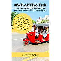 #WhatTheTuk: A Timely Collection of Photographs That Capture Sri Lanka’s Spirited Tuk-Tuk Culture book cover #WhatTheTuk: A Timely Collection of Photographs That Capture Sri Lanka’s Spirited Tuk-Tuk Culture book cover