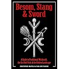 Besom, Stang & Sword: A Guide to Traditional Witchcraft, the Six-Fold Path & the Hidden Landscape
